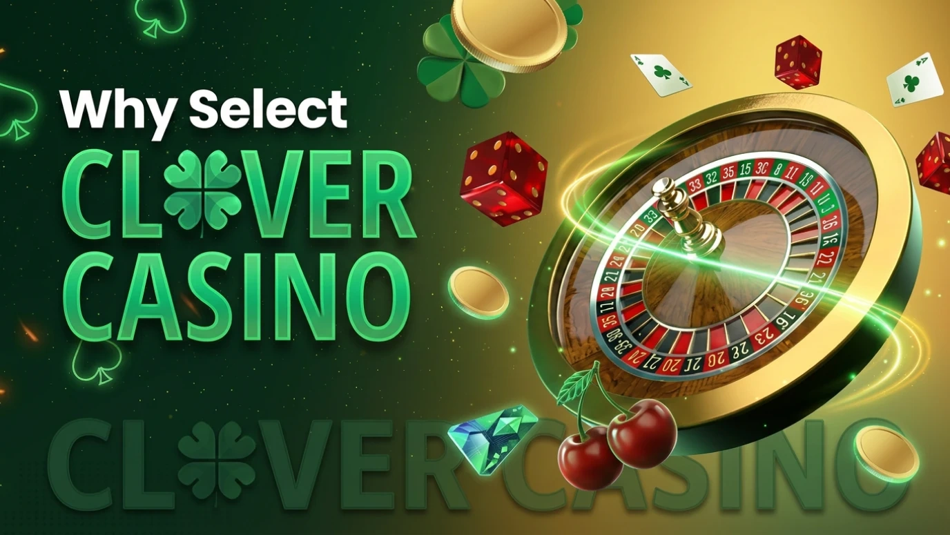 Why UK players select Clover Casino — premium games, instant banking, generous rewards